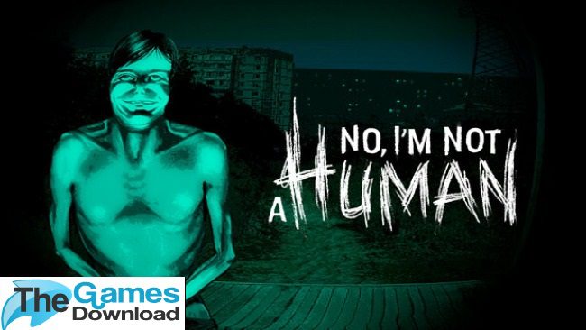 No-Im-Not-A-Human-Free-Download